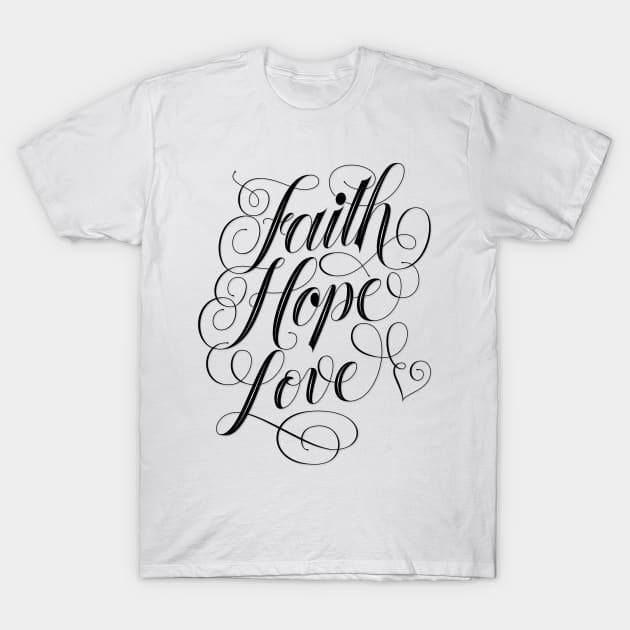 Faith, hope, love T-Shirt by CalliLetters